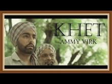 KHET | AMMY VIRK 