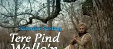Tere Pind Wallo'n | Satinder Sartaaj